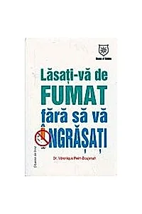 Lasaţi-vă de fumat fără să vă îngrăşaţi