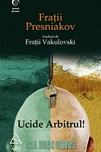 Ucide arbitrul!
