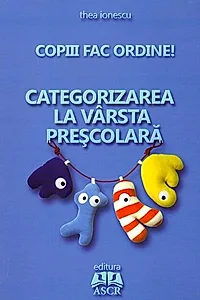 Copiii fac ordine! Categorizarea la vârsta preşcolară