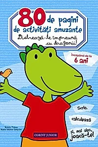 80 de pagini de activităţi amuzante. Distrează-te împreună cu dragonii