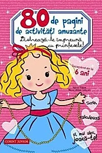 80 de pagini de activităţi amuzante. Distrează-te împreună cu prinţesele