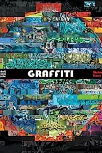 Graffiti. Arta străzii pe cinci continente