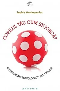 Copilul tău cum se joacă?