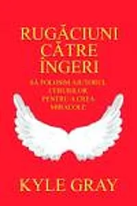 Rugăciuni către îngeri. Să folosim ajutorul cerurilor pentru a crea miracole