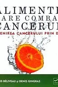 Alimente care combat cancerul