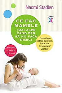Ce fac mamele (mai ales când par să nu facă nimic)