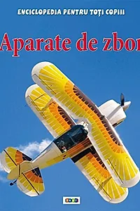 Aparate de zbor. Enciclopedia pentru toți copiii