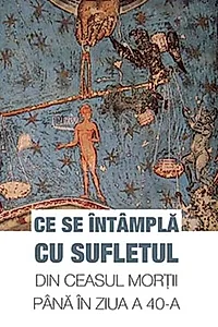 Ce se întâmplă cu sufletul din ceasul morţii până în ziua a 40-a
