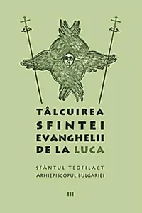 Tâlcuirea Sfintei Evanghelii de la Luca (Vol. 3)