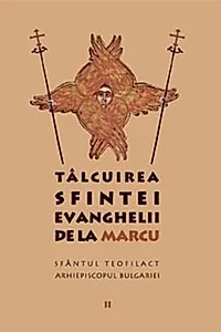 Tâlcuirea Sfintei Evanghelii de la Marcu (Vol. 2)