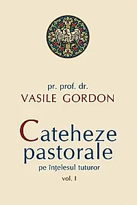 Cateheze pastorale pe înțelesul tuturor (Vol. I)