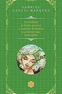 Incredibila şi trista poveste a candidei Eréndira şi a bunicii sale fără suflet