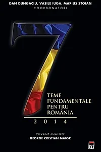 7 teme fundamentale pentru România 2014