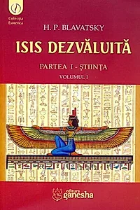 Isis dezvăluită. Partea I - Știința (Vol.1)