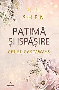Patimă și ispășire. Seria Cruel Castaways Vol.1