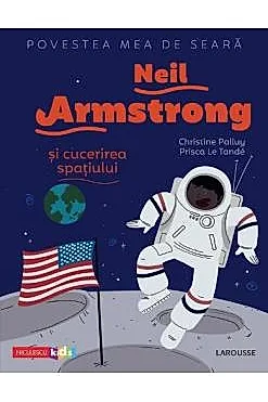 Povestea mea de seara: Neil Armstrong si cucerirea spatiului