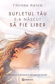 Sufletul tău s-a născut să fie liber