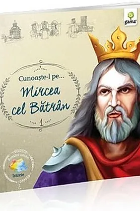 Cunoaște-l pe Mircea cel Bătrân (Vol. 1)