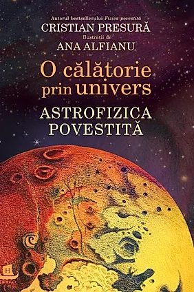 O călătorie prin univers. Astrofizica povestită