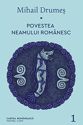 Povestea neamului românesc (Vol. 1)