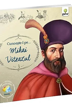 Cunoaște-l pe Mihai Viteazul (Vol. 3)