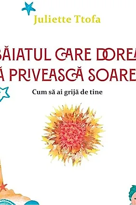 Băiatul care dorea să privească soarele
