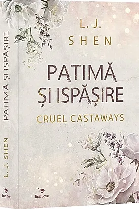 Patimă și ispășire. Seria Cruel Castaways Vol.1