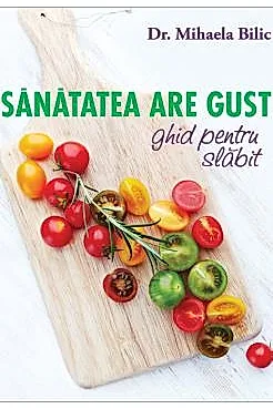 Sanatatea are gust. Ghid pentru slabit