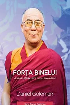 Forta binelui - Viziunea lui Dalai Lama pentru lumea de azi