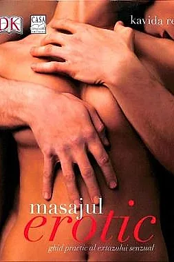 Masajul erotic - ghid practic al extazului senzual