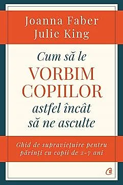 Cum sa le vorbim copiilor astfel incat sa ne asculte