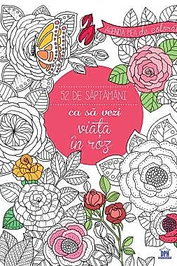 Agenda mea de colorat - 52 de saptamani ca sa vezi viata in roz