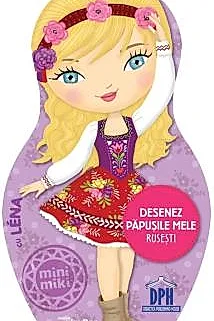 Desenez papusile mele - Rusesti - cu Lena