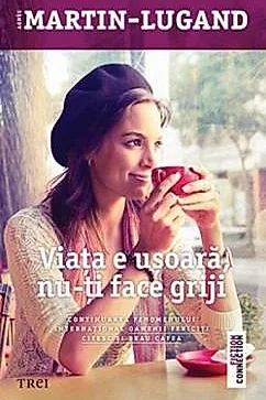 Viata e usoara, nu-ti face griji