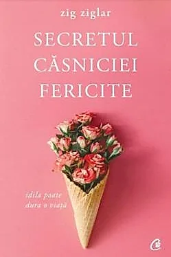 Secretul casniciei fericite. Editia a II-a