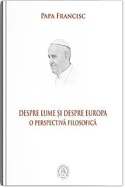 Despre lume si despre Europa. O perspectiva filosofica