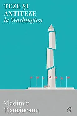 Teze si antiteze la Washington