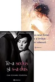Te-a sedus si s-a dus + Povestea unei femei care a invatat sa se iubeasca