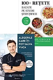 Alegerile care iti pot salva viata + 100+ retete bazate pe studii stiintifice