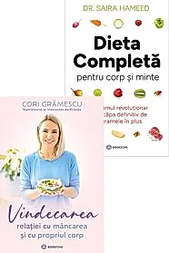 Vindecarea relatiei cu mancarea + Dieta completa pentru corp si minte
