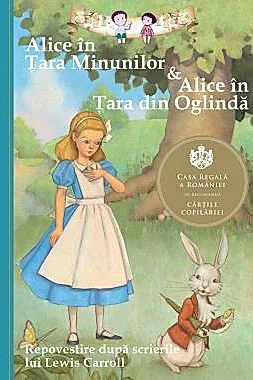 Alice in Tara Minunilor & Alice in Tara din Oglinda. Repovestire