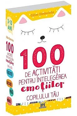 100 de activitati pentru intelegerea emotiilor copilului tau