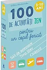 100 de activitati zen pentru un copil fericit