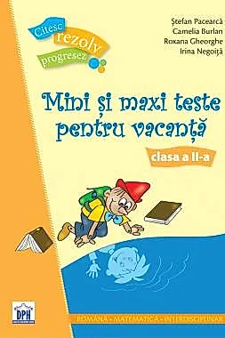 Mini si maxi teste pentru vacanta - Clasa a II-a