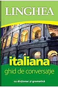 Italiana. Ghid de conversatie cu dictionar si gramatica (resigilat)