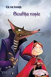 Ce ne invata: Scufita rosie