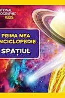 Prima mea enciclopedie: Spatiul. National Geographic