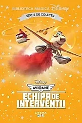 Avioane. Echipa de interventii. Biblioteca magica Disney