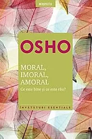 Osho. Moral, imoral, amoral
