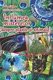 In lumea misterelor (despre plante si animale)